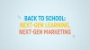 Back to School: Next-Gen Learning, Next-Gen Marketing