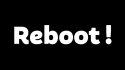 Reboot!